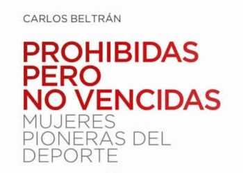 ¿Conoces el libro ‘Prohibidas, pero no vencidas. Mujeres pioneras del deporte’?
